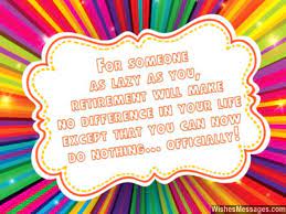 Funny Retirement Wishes Humorous Quotes And Messages Wishesmessages Com