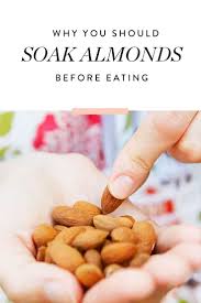 Here S Why You Should Soak Your Almonds In Water Before You Eat Them Almond Benefits Soaked Almonds Heart Healthy