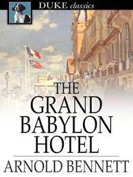 With fred wright, marguerite blanche, gerald lawrence, lionelle howard. The Grand Babylon Hotel By Arnold Bennett Overdrive Ebooks Audiobooks And Videos For Libraries And Schools