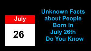 Secret Of Unknown Facts About People Born In July 26th Do You Know Youtube