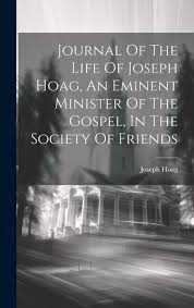 Joseph Hoag Journal Of The Life Of Joseph Hoag An Eminent Minister Of The  Gospel In The Society Of Friends, Hardcover