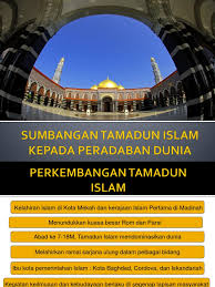 Dalam pembinaan tamadun islam, ikatan persaudaraan, kasih sayang dan hormat menghormati sesama insan menjadi lorong pembukaan jalan kepada pembangunan dan kemajuan fizikal dan spiritual. Minggu 4 Sumbangan Tamadun Islam Kepada Peradaban Dunia