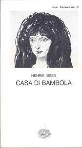 Vi siete divertiti… di me: L Attualita Di Casa Di Bambola Di Henrik Ibsen
