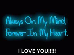 I Love You Always On My Mind Gif I Love You Always On My Mind Forever In My Heart Discover Share Gifs