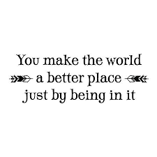 You Make The World A Better Placewall Quotes Decal Wallquotes Com
