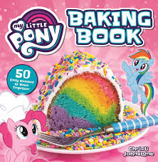 My Little Pony Baking Book Christi Johnstone Media Lab