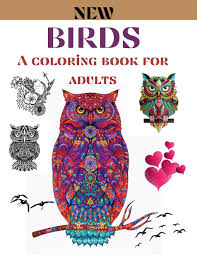 Make it your own with pencils, crayons or paints. Amazon Com Birds A Coloring Book For Adults 67 Coloring Pages For Relaxation And Stress Relief Coloring Pages For Adults Birds Owls Rooster Swan Phoenix Positive Emotions 8 5 X11 Coloring Books 9798586274007 Publishing