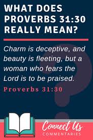 Proverbs 31 30 Meaning Of Charm Is Deceitful And Beauty Is Vain Proverbs Proverbs 24 Proverbs 31 30
