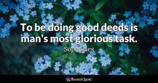 Sophocles To Be Doing Good Deeds Is Man S Most Glorious