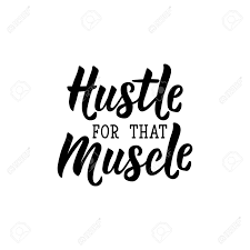 Hustle for that muscle work out weight lifting gym leg day sports svg design file, cut file silhouette and cricut dxf eps png jpg pdf snippingsavant 4.5 out of 5 stars (427) $ 2.75. Hustle For That Muscle Lettering Vector Illustration Perfect Royalty Free Cliparts Vectors And Stock Illustration Image 127207272