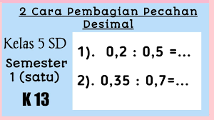 Dua Cara Mudah Pembagian Pecahan Desimal Matematika Kelas 5 Sd Mi Semester 1 Youtube