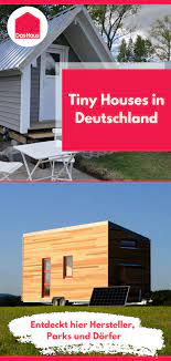 tiny houses deutschland hersteller parks und dorfer das haus kleines zuhause haus parks
