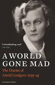A World Gone Mad: The Diaries of Astrid Lindgren, 1939 –1945 by Astrid  Lindgren