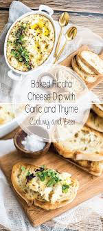 Baked Ricotta Cheese Dip With Garlic And Thyme Is The Perfect Simple And Quick Appetizer Recipe It S Great S Baked Ricotta Cheese Appetizers Appetizer Recipes