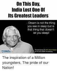 Abdul kalam had three elder brothers and a sister. On This Day India Lost One Of Its Greatest Leaders Dream Is Not The Thing You See In Sleep But Is That Thing That Doesn T Let You Sleep Wyoin Remembering Sir Apj
