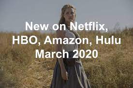Leaving netflix, hbo, hulu march 2020. New On Netflix Hbo Hulu Amazon March 2020