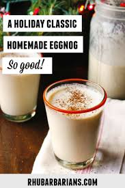Homemade Eggnog Recipe A Christmas Classic Rhubarbarians Recipe In 2020 Homemade Eggnog Eggnog Recipe Homemade Vegetarian Christmas Recipes