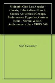 Read full profile every year, untold numbers of drivers either lose their car keys or lock them inside their cars. Midnight Club Los Angeles Cheats Unlockables How To Unlock All Vehicles Groups Performance Upgrades Custom Items Normal Dlc Achievements List Xbox 360 By Shafi Choudhury