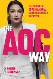 Aoc respects your data privacy. The Aoc Way The Secrets Of Alexandria Ocasio Cortez S Success Women In Power Fredrickson Caroline 9781510752085 Amazon Com Books