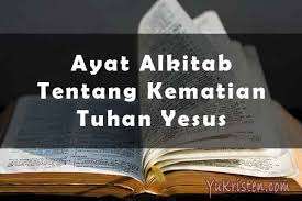 Check spelling or type a new query. 10 Ayat Alkitab Tentang Kematian Tuhan Yesus Yukristen