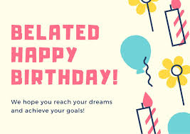 You can always smooth things over with a happy belated birthday card! Free Custom Printable Birthday Card Templates Canva