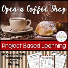Project Based Learning Open A Coffee Shop Opening A Coffee Shop Project Based Learning Math Project Based Learning