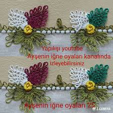 Yapilisini Youtube Aysenin Igne Oyalari Kanalinda Izleyebilirsiniz Ayrintili Olarak Anlatiyorum Oya Orgu Youtube