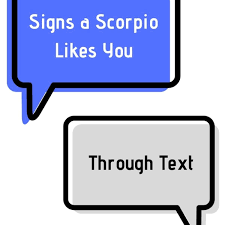 Signs A Scorpio Likes You Through Text - Pairedlife
