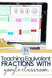 Equivalent Fractions Google Classroom In 2020 Teaching Math Elementary Google Classroom Google Classroom Activities