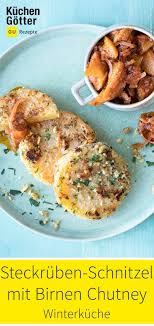 Steckruben Schnitzel Mit Birnen Chutney Rezept Birnen Chutney Steckrube Steckruben Rezepte