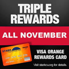 Maybe you would like to learn more about one of these? Stark Federal Credit Union Members With A Visa Orange Rewards Credit Card Will Earn Triple Reward Points On All Purchases In November Points Can Be Traded For Gift Cards Name Brand