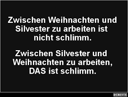 Zwischen Weihnachten Und Silvester Zu Arbeiten Lustige Bilder Spruche Witze Echt Lustig Silvester Spruche Lustig Lustige Spruche Lustige Bilder