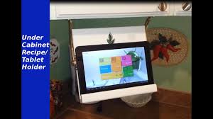 There are many reasons why you would like to mount your tablet to a desk, wall or under the kitchen cabinet. Under Cabinet Recipe Tablet Holder Youtube