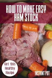 How To Make Your Own Ham Broth Ham Bone Soup Recipes Ham Bone Soup Broth Recipes