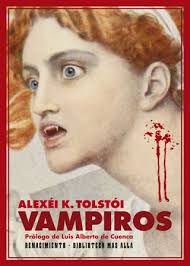 Vampiros. Traducción de Olga Wolkonsky y Aurora Rice. Prólogo de Luis  Alberto de Cuenca. Vampiros reúne seis relatos de Alexéi Konstantínovich  Tolstói (1817-1875), primo segundo del autor de Guerra y paz: las