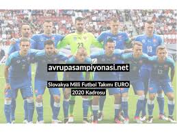 A milli takım 2020 uefa avrupa futbol şampiyonası aday kadrosu açıkladı. Slovakya Milli Futbol Takimi Euro 2020 Kadrosu