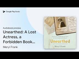 Unearthed: A Lost Actress, a Forbidden Book,… by Meryl Frank · Audiobook  preview