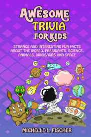 Chemistry is a fascinating science full of unusual trivia. Amazon Com Awesome Trivia For Kids Strange And Interesting Fun Facts About The World Presidents Science Animals Dinosaurs And Space 9781795193368 Fischer Michelle L Books