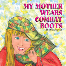 My Mother Wears Combat Boots: Carroll, Doris, Rose, Shirley: 9781498416757:  Amazon.com: Books