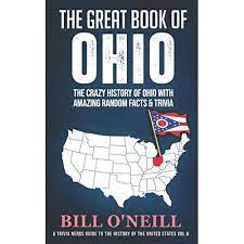 Buy The Great Book Of Ohio The Crazy History Of Ohio With Amazing Random Facts Trivia A Trivia Nerds Guide To The History Of The United States Paperback December 3