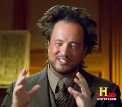 Ancient Aliens Meme Generator Imgflip