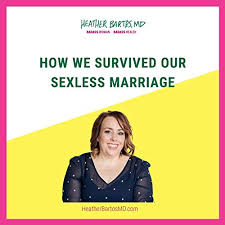 Often to most of us, marriage means the end to days of wondering when accept that changing your sexless marriage will not be easy. How We Survived Our Sexless Marriage The Me Spot With Dr Heather Bartos Obgyn Podcasts On Audible Audible Com