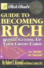 Discover your credit card options when you have bad credit. Rich Dad S Guide To Becoming Rich Without Cutting Up Your Credit Cards By Robert T Kiyosaki