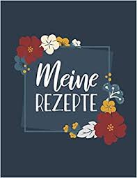 Vorlage rezepte saibling sport hotel kaiseralm wir haben noch viele. Meine Rezepte Blanko Kochbuch Fur Deine Lieblingsgerichte Zum Selberschreiben Mit Praktischer Vorlage German Edition Selbst Gestalten Rezepte 9781691987733 Amazon Com Books