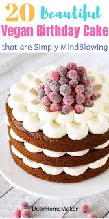 Are you looking for some vegan birthday cake recipes? 20 Best Vegan Birthday Cake Recipes For Your Next Party Vegan Gingerbread Best Vegan Birthday Cake Recipe Vegan Birthday Cake