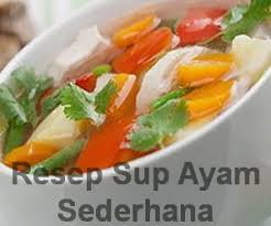 Tuang saus tiram, saus teriyaki, dan beri merica bubuk. Resep Sup Ayam Sederhana Enak Dan Lezat Info Resep
