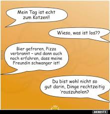 Mein Tag Ist Echt Zum Kotzen Echt Jetzt Freunde Schwanger Witzige Spruche