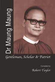 Dr Maung Maung: Gentleman, Scholar, Patriot: Taylor, Robert H:  9789812304094: Amazon.com: Books
