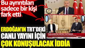 Erdogan In Trt Deki Canli Yayini Icin Cok Konusulacak Iddia