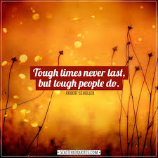 Collection of sourced quotations from tough times never last (1983) by robert h. Tough Times Never Last But Scattered Quotes